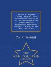 Annals of Augusta County, Virginia, with Reminiscences Illustrative of the Vicissitudes of Its Pioneer Settlers: Biographical Sketches of Citizens, ..