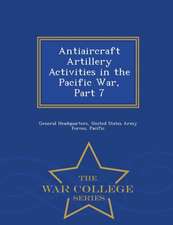 Antiaircraft Artillery Activities in the Pacific War, Part 7 - War College Series