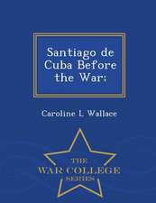 Santiago de Cuba Before the War; - War College Series