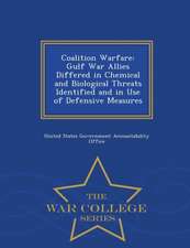 Coalition Warfare: Gulf War Allies Differed in Chemical and Biological Threats Identified and in Use of Defensive Measures - War College