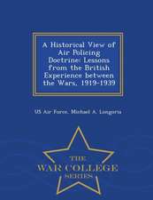 A Historical View of Air Policing Doctrine: Lessons from the British Experience Between the Wars, 1919-1939 - War College Series