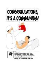 Congratulations, It's a Communism!