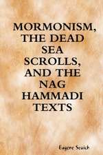 Mormonism, the Dead Sea Scrolls, and the Nag Hammadi Texts