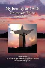 My Journey as I Walk Unknown Paths