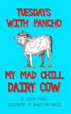 Tuesdays with Pancho, My Mad Chill Dairy Cow