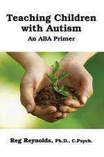 Teachingchildren with Autism: An ABA Primer