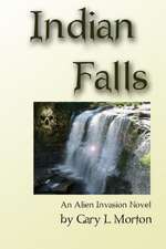 Indian Falls - An Alien Invasion Novel