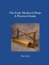 The Early Medieval Harp: A Practical Guide