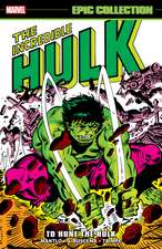 Incredible Hulk Epic Collection: To Hunt The Hulk