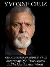 Grandmaster Freddie G. Cruz Biography of a True Legend in the Martial Arts World