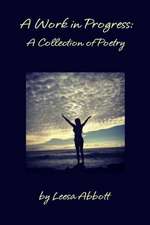 A Work in Progress: A Collection of Poetry