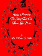 Santa's Secret's: The Story That Can; Never Be Read