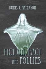 Fiction, Fact and Follies