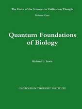 The Unity of the Sciences in Unification Thought Volume One: Quantum Foundations Biology