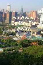 Far Away, Dalian, Far Away