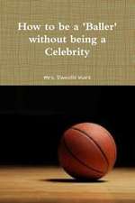 How to Be a Baller Without Being a Celebrity