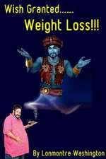 Wish Granted.......... Weight Loss