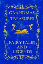 Grandmas Treasures Fairytales and Legends