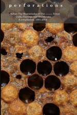 Perforations: Calls, Comings, Desiderata