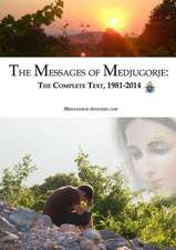 The Messages of Medjugorje: The Complete Text, 1981-2014