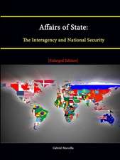 Affairs of State: The Interagency and National Security [Enlarged Edition]