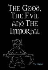 The Good, the Evil and the Immortal