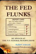 The Fed Flunks: My Speech at the New York Federal Reserve Bank