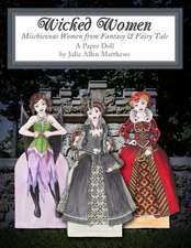 Wicked Women: Mischievous Women from Fantasy and Fairy Tale