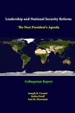 Leadership and National Security Reform: The Next President's Agenda - Colloquium Report