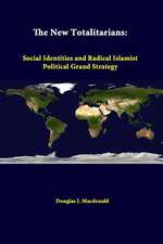 The New Totalitarians: Social Identities and Radical Islamist Political Grand Strategy