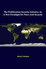 The Proliferation Security Initiative as a New Paradigm for Peace and Security