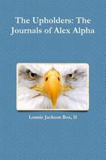 The Upholders: The Journals of Alex Alpha