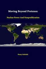 Moving Beyond Pretense: Nuclear Power and Nonproliferation