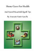 Home Cures and Special Household Quick Tips by Anastasia Marie Cassella