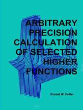 Arbitrary Precision Calculation of Selected Higher Functions