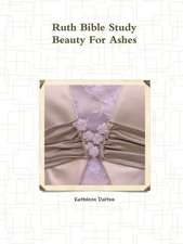 Ruth Bible Study Beauty for Ashes