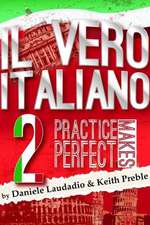 Il Vero Italiano 2: Practice Makes Perfect