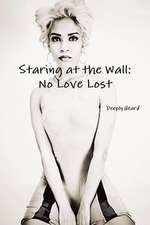 Staring at the Wall: No Love Lost