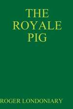 The Royale Pig