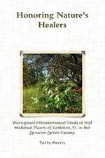 Honoring Nature's Healers: Bioregional Ethnobotanical Study of Wild Medicinal Plants of Kathleen, FL in the Greater Green Swamp