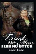 Trust No Man Fear No Bytch