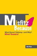 Misfitz Because: What Doesn't Belong-And Why? Mind-Teasers!