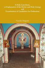 A Holy Catechism, or Explanation of the Divine and Holy Liturgy and Examination of Candidates for Ordination