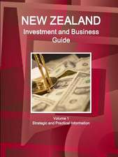 New Zealand Investment and Business Guide Volume 1 Strategic and Practical Information