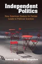 Independent Politics: How American Disdain for Parties Leads to Political Inaction