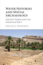 Water Histories and Spatial Archaeology: Ancient Yemen and the American West