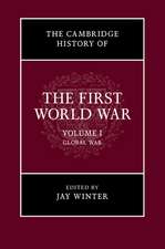 The Cambridge History of the First World War: Volume 1, Global War