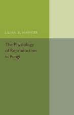 The Physiology of Reproduction in Fungi