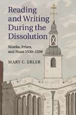 Reading and Writing during the Dissolution: Monks, Friars, and Nuns 1530–1558