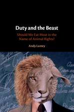 Duty and the Beast: Should We Eat Meat in the Name of Animal Rights?